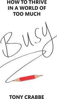 BUSY: HOW TO THRIVE IN A WORLD OF TOO MUCH