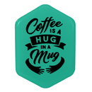 COFFEE IS A HUG IN A MUG FRIDGE MAGNET - Odyssey Online Store