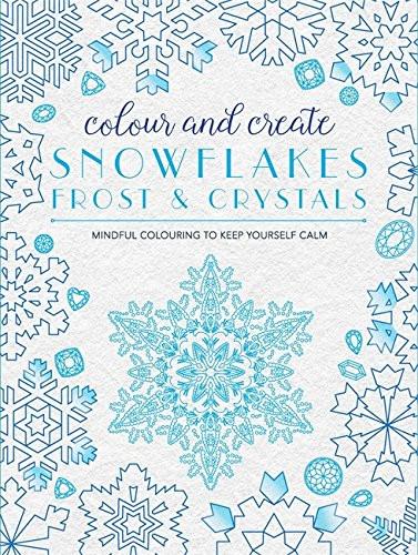 Colour and Create: Snowflakes, Frost and Crystals