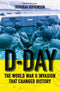 D DAY THE WORLD WAR II INVASION THAT CHANGED HISTORY
