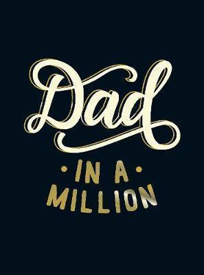 DAD IN A MILLION THE PERFECT GIFT TO GIVE TO YOU