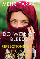 Do We Not Bleed?: Reflections of a 21-st Century Pakistani