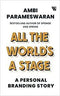 ALL THE WORLDS A STAGE: A PERSONAL BRANDING STORY
