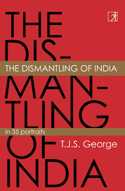 THE DISMANTLING OF INDIA IN 35 PORTRAITS