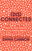 DISCONNECTED: How to Stay Human in an Online World