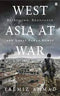 WEST ASIA AT WAR: Repression, Resistance and Great Power Games