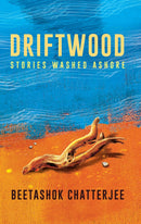 DRIFTWOOD STORIES WASHED ASHORE