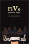 FIVE AND OTHER PLAYS