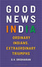 GOOD NEWS INDIA ORDINARY INDIANS, EXTRAORDINARY TRIUMPHS - Odyssey Online Store
