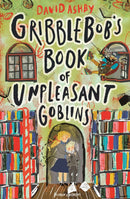 GRIBBLEBOBS BOOK OF UNPLEASANT GOBLINS
