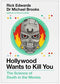 HOLLYWOOD WANTS TO KILL YOU
