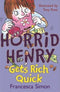 HORRID HENRY GETS RICH QUICK