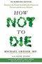 HOW NOT TO DIE : Discover the Foods Scientifically Proven to Prevent and Reverse Disease - Odyssey Online Store