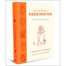 HOW TO BE MORE PADDINGTON A BOOK OF KINDNESS - Odyssey Online Store