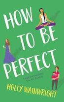 HOW TO BE PERFECT