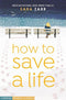 HOW TO SAVE A LIFE