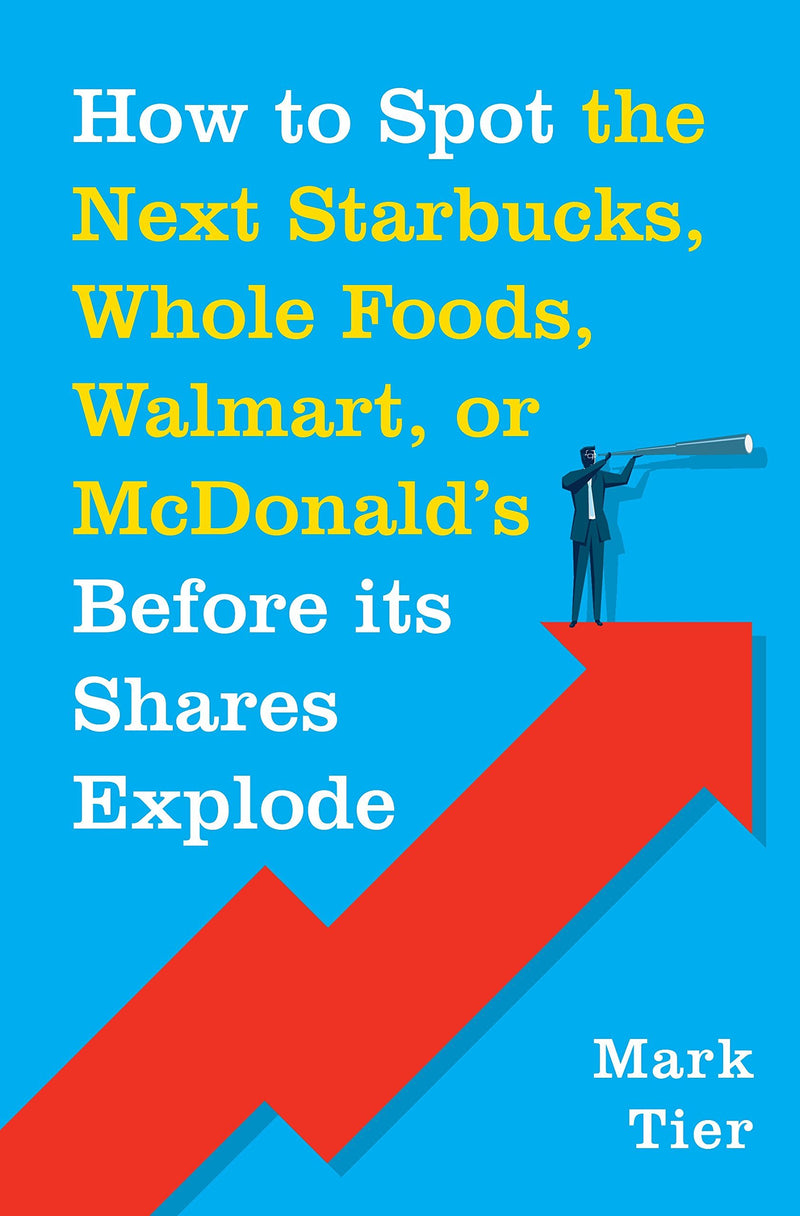 How to Spot the Next Starbucks, Whole Foods, Walmart, or McDonald's Before its Shares Explode