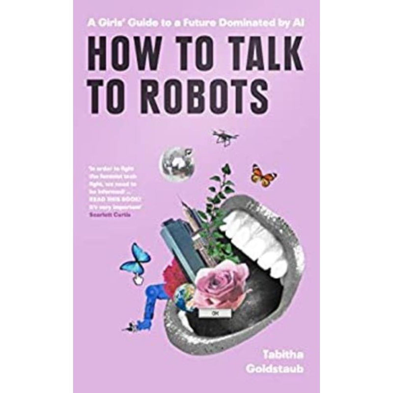 HOW TO TALK TO ROBOTS A GIRLS GUIDE TO A FUTURE DOMINATED BY AI - Odyssey Online Store