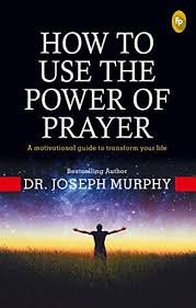HOW TO USE THE POWER OF PRAYER