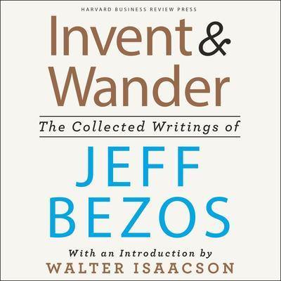INVENT AND WANDER THE COLLECTED WRITING OF JEFF BEZOS - Odyssey Online Store