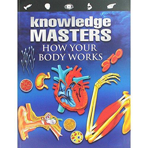 KNOWLEDGE MASTERS HOW YOUR BODY WORKS