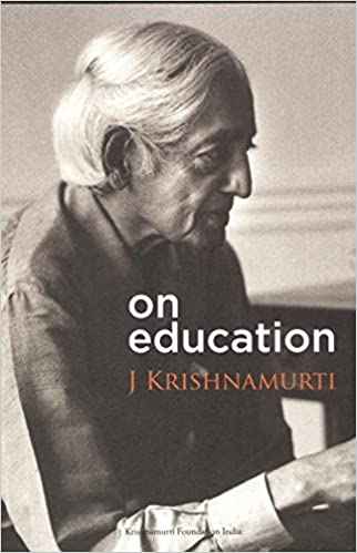 KRISHNAMURTI ON EDUCATION