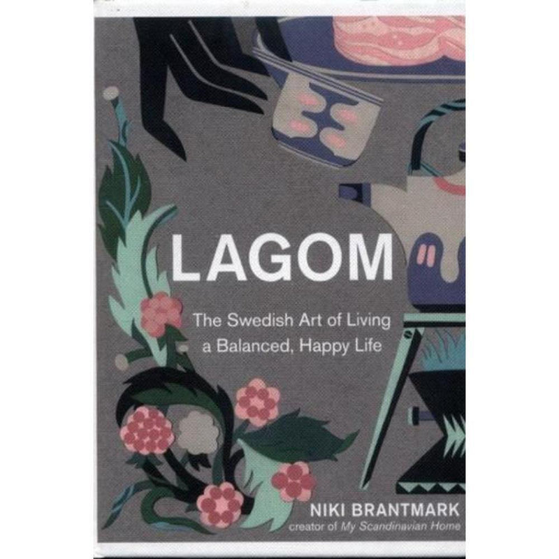 LAGOM THE SWEDISH ART OF LIVING A BALANCED, HAPPY LIFE - Odyssey Online Store