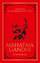 MAHATMA GANDHI THE STORY OF MY EXPERIMENTS WITH TRUTH