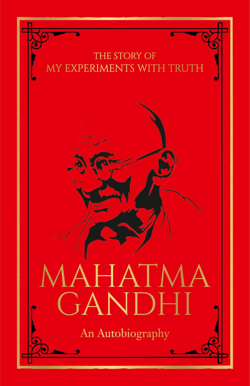 MAHATMA GANDHI THE STORY OF MY EXPERIMENTS WITH TRUTH