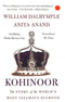 KOHINOOR: THE STORY OF THE WORLDS MOST IN-FAMOUS DIAMOND