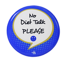 NO DIET TALK PLEASE FRIDGE MAGNET - Odyssey Online Store