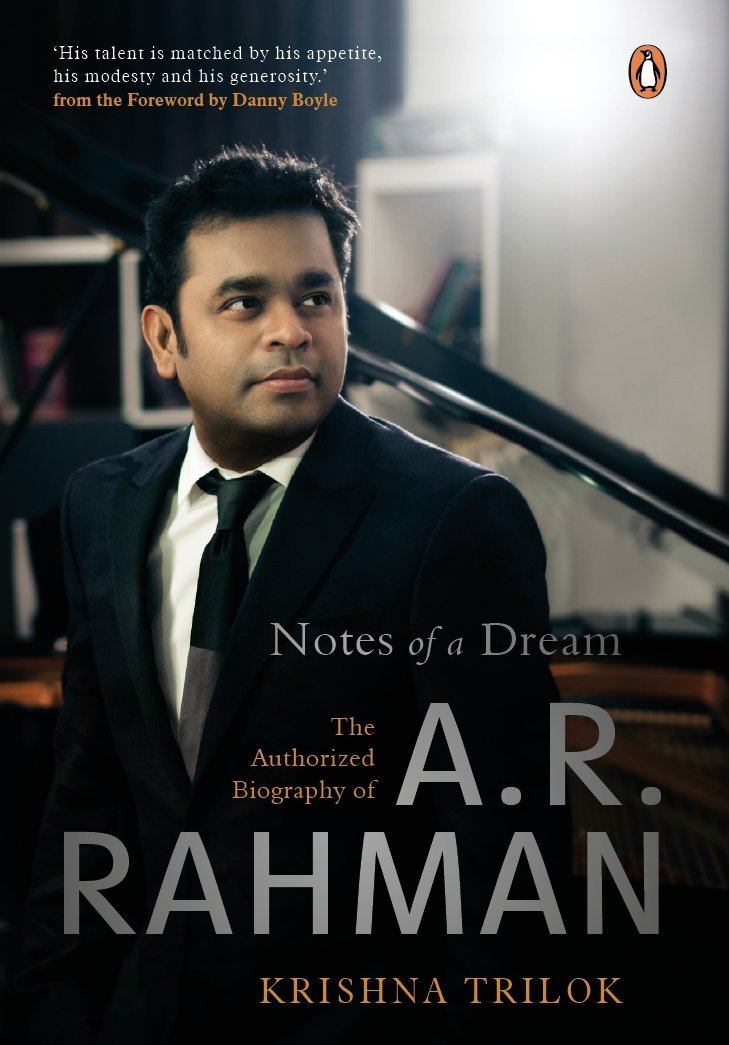 Notes of a Dream: The Authorized Biography of A.R. Rahman