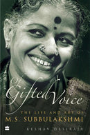 OF GIFTED VOICE THE LIFE AND ART OF M S SUBBULAKSHMI - Odyssey Online Store