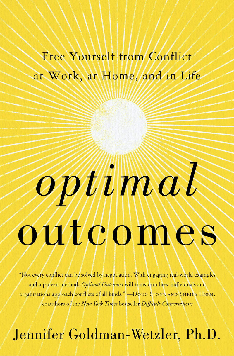 Optimal Outcomes : Free Yourself from Conflict at Work, at Home, and in Life Paperback