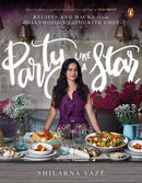 Party Like A Star: Recipes and Hacks from Bollywood's Favourite Chef: Gourmand Cookbook Award Winner 2020