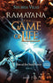 RAMAYANA THE GAME OF LIFE BOOK 1 : RISE OF THE SUN PRINCE