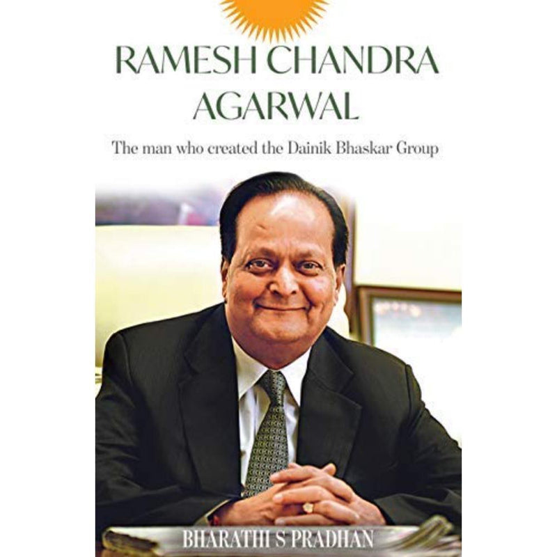 RAMESH CHANDRA AGARWAL  THE MAN WHO CREATED THE DAINIK BHASKAR GROU - Odyssey Online Store