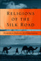 RELIGIONS OF THE SILK ROAD