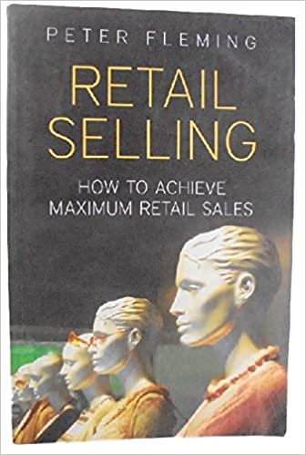 RETAIL SELLING : HOW TO ACHIEVE MAXIMUM RATAIL SAL