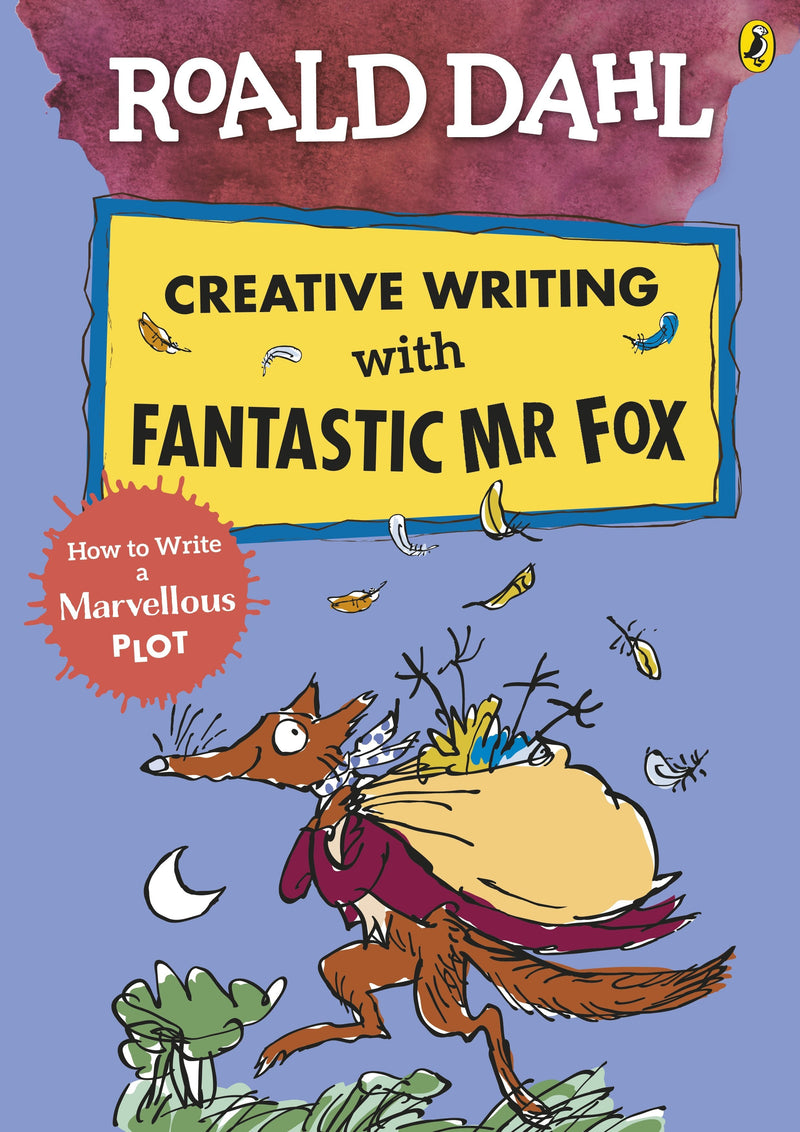ROALD DAHL CREATIVE WRITING WITH FANTASTIC MR FOX HOW TO WRITE A MARVELLOUS PLOT