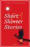 SHORT AND SHORTER STORIES