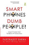 Smart Phones Dumb People?