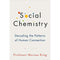 SOCIAL CHEMISTRY DECODING THE PATTERNS OF HUMAN CONNECTION - Odyssey Online Store