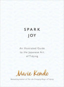SPARK JOY AN ILLUSTRATED GUIDE TO THE JAPANESE ART OF TIDYING - Odyssey Online Store