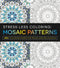 Stress Less Coloring: Mosaic Patterns: 100+ Coloring Pages for Peace and Relaxation