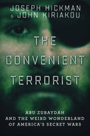 The Convenient Terrorist: Two Whistleblowers' Stories of Torture, Terror, Secret Wars, and CIA Lies