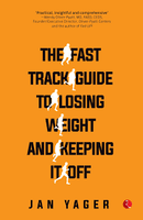 THE FAST TRACK GUIDE TO LOSSING WEIGHT AND KEEPING IT OFF