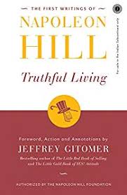 THE FIRST WRITINGS OF NAPOLEON HILL TRUTHFUL LIVING