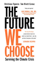 The Future We Choose: Surviving The Climate Crisis Paperback