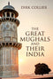 The Great Mughals and their India (Hardcover)